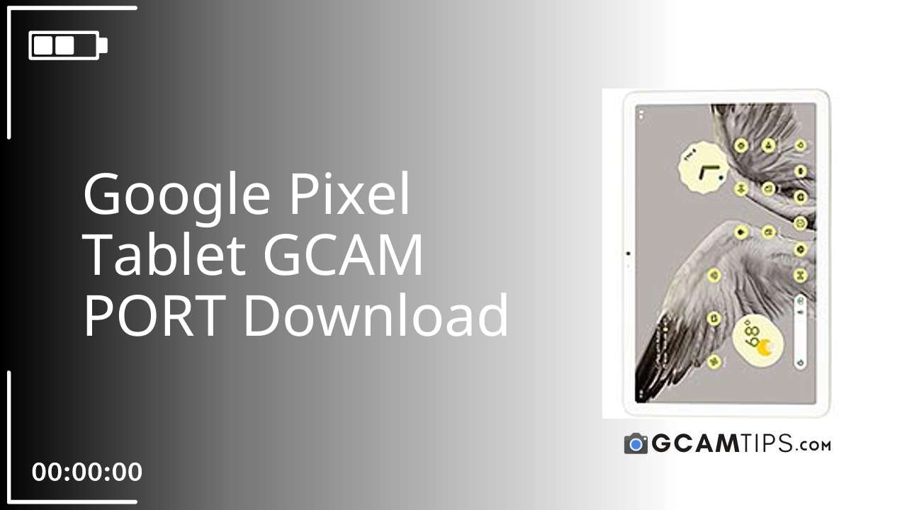 GCAM PORT for Google Pixel Tablet