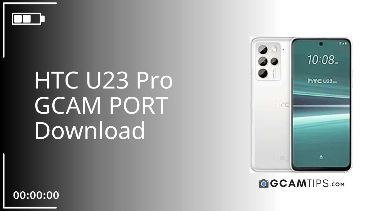GCAM PORT for HTC U23 Pro