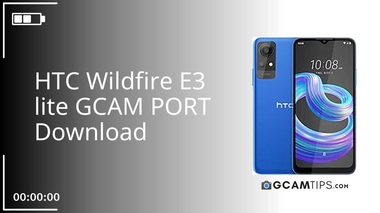 GCAM PORT for HTC Wildfire E3 lite