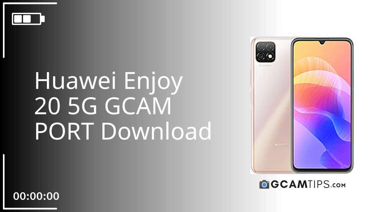 GCAM PORT for Huawei Enjoy 20 5G