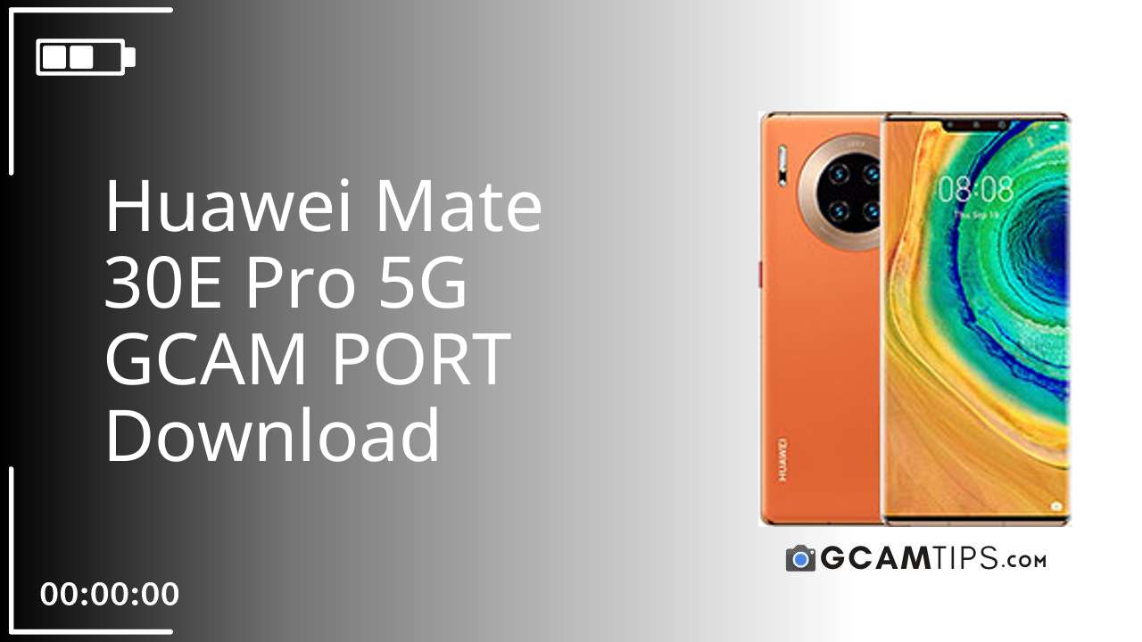 GCAM PORT for Huawei Mate 30E Pro 5G