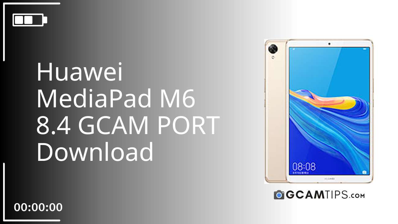GCAM PORT for Huawei MediaPad M6 8.4