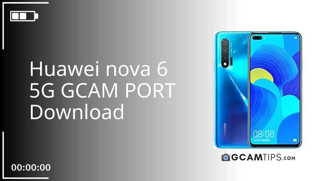 GCAM PORT for Huawei nova 6 5G