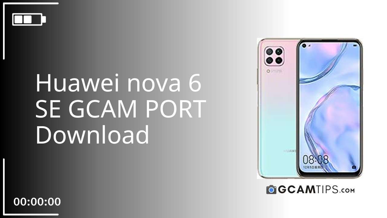 GCAM PORT for Huawei nova 6 SE