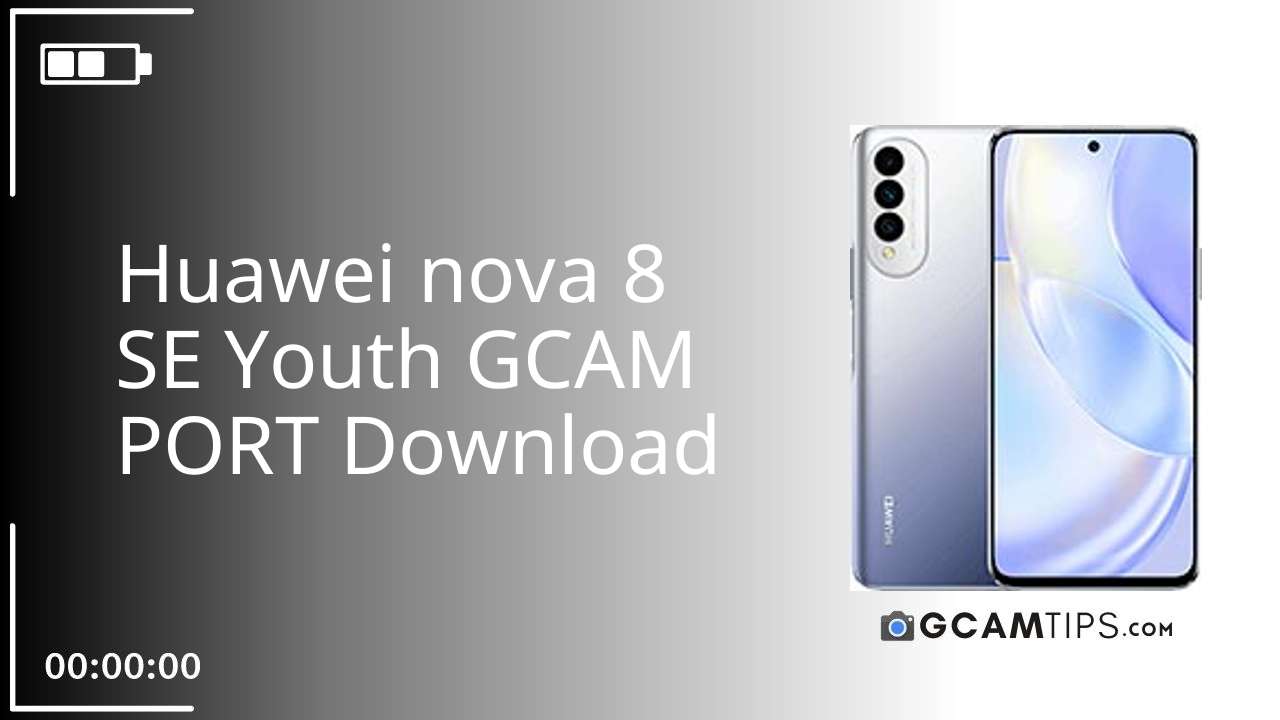 GCAM PORT for Huawei nova 8 SE Youth