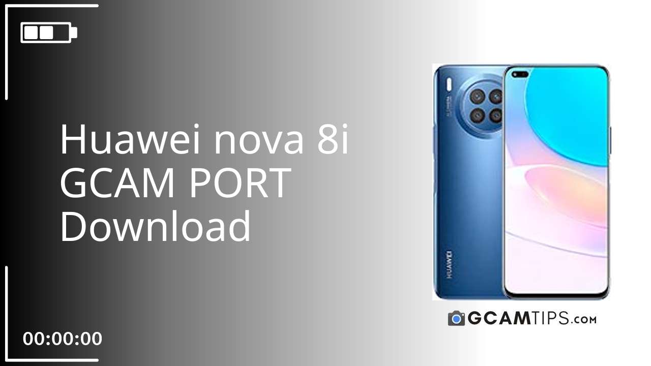GCAM PORT for Huawei nova 8i