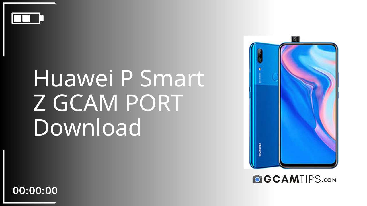 GCAM PORT for Huawei P Smart Z