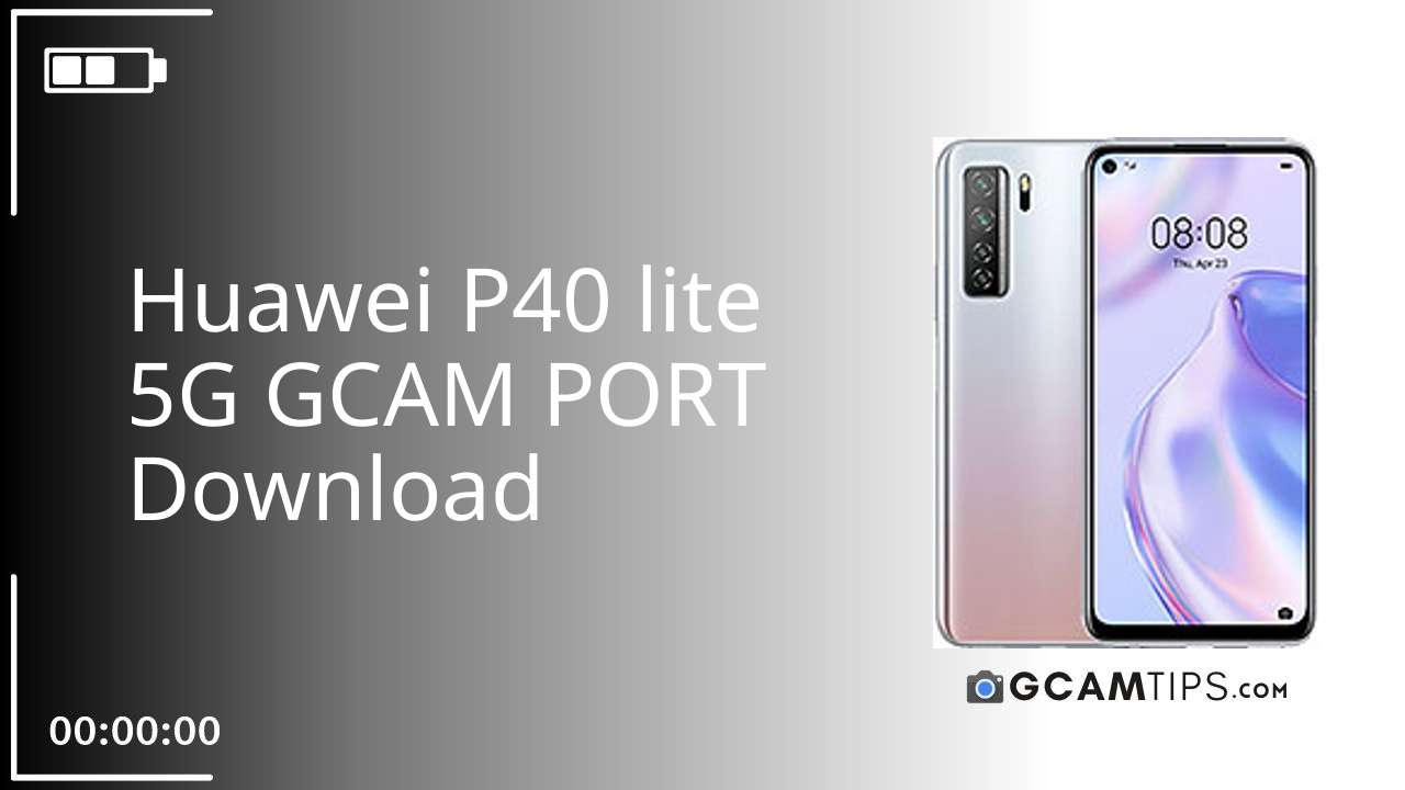 GCAM PORT for Huawei P40 lite 5G