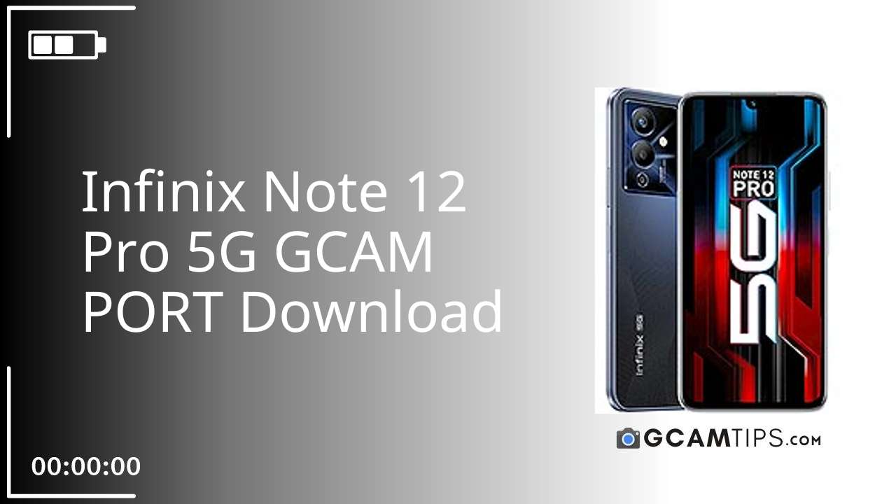 GCAM PORT for Infinix Note 12 Pro 5G
