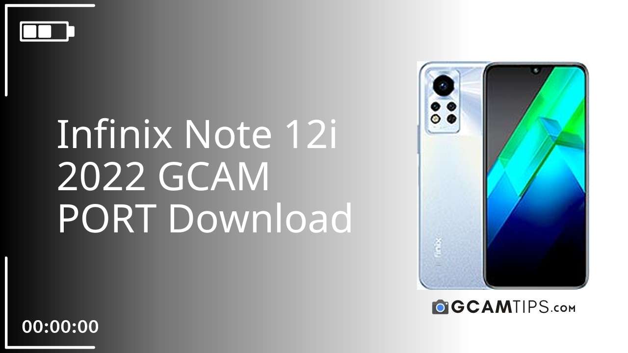 GCAM PORT for Infinix Note 12i 2022