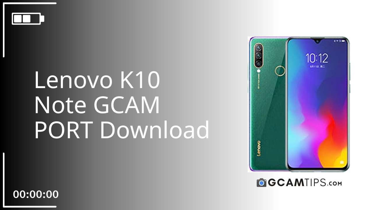 GCAM PORT for Lenovo K10 Note