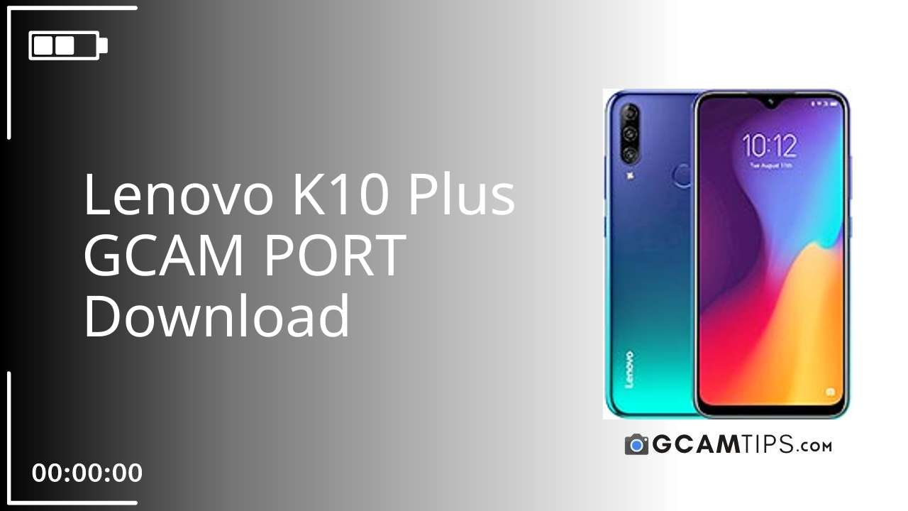 GCAM PORT for Lenovo K10 Plus