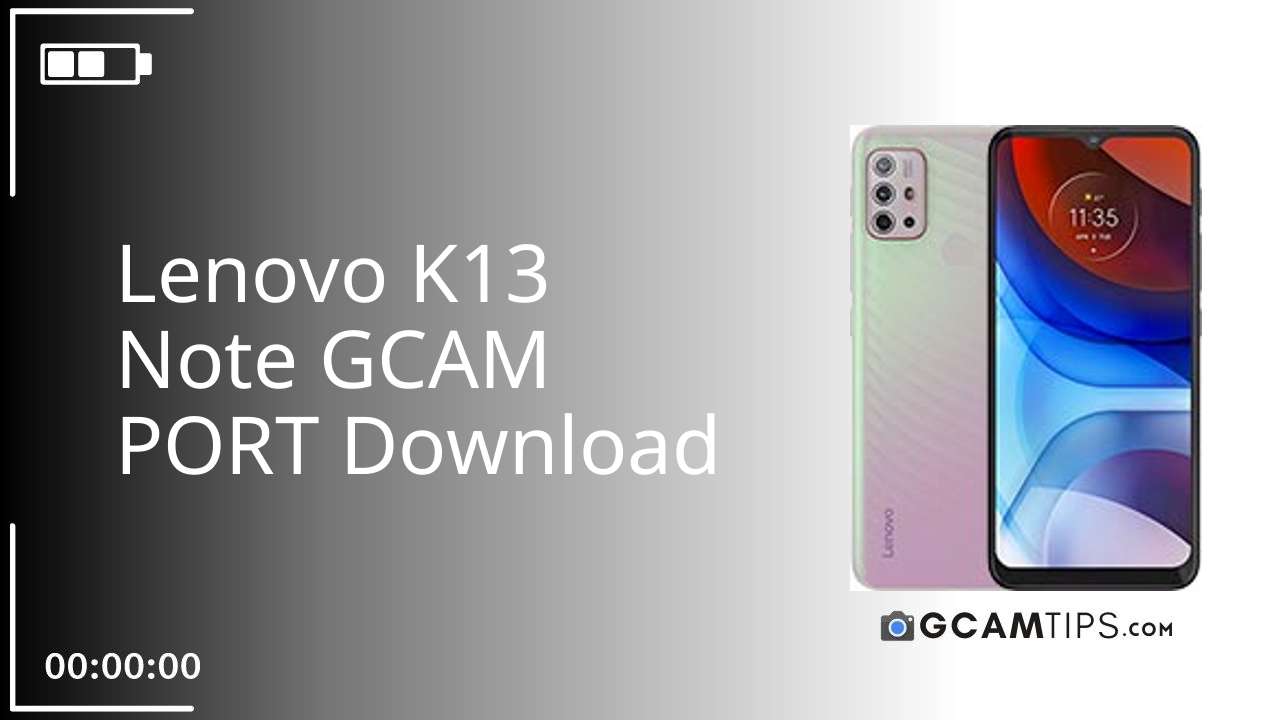GCAM PORT for Lenovo K13 Note