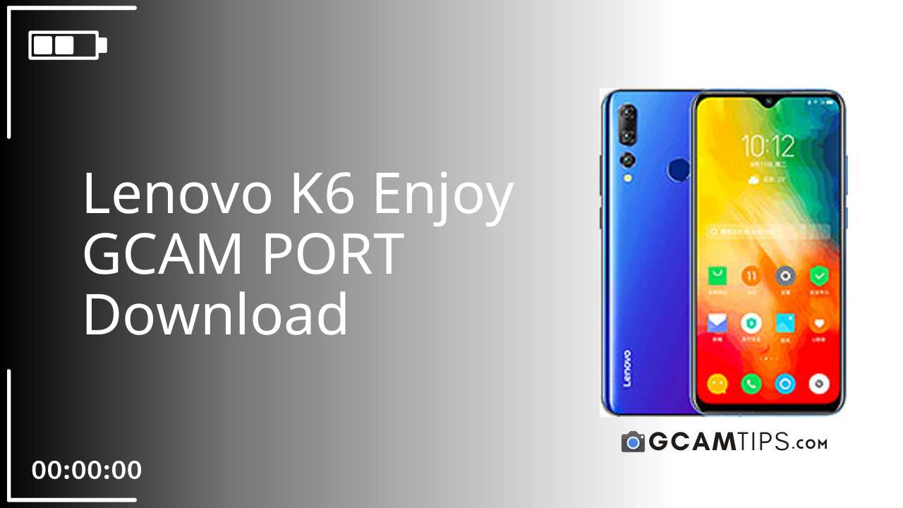 GCAM PORT for Lenovo K6 Enjoy