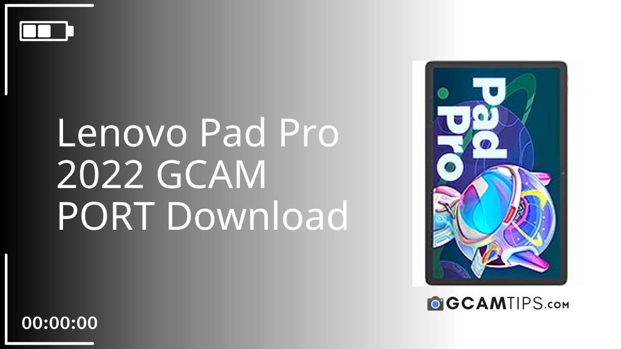 GCAM PORT for Lenovo Pad Pro 2022