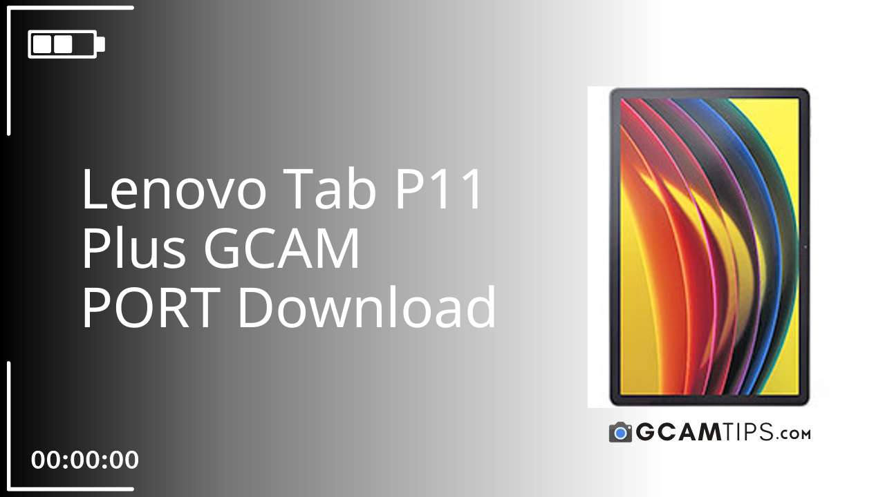 GCAM PORT for Lenovo Tab P11 Plus