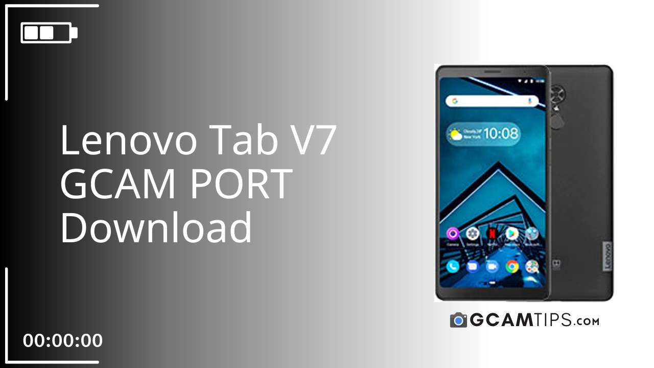 GCAM PORT for Lenovo Tab V7