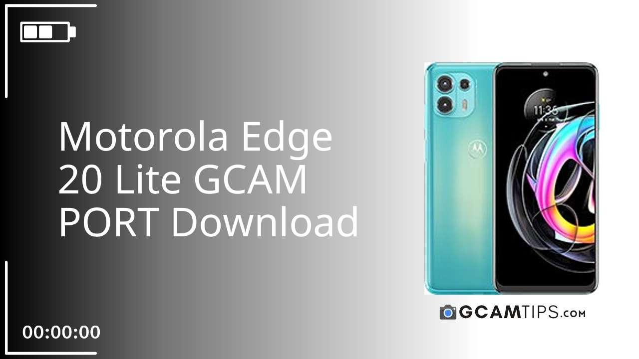 GCAM PORT for Motorola Edge 20 Lite