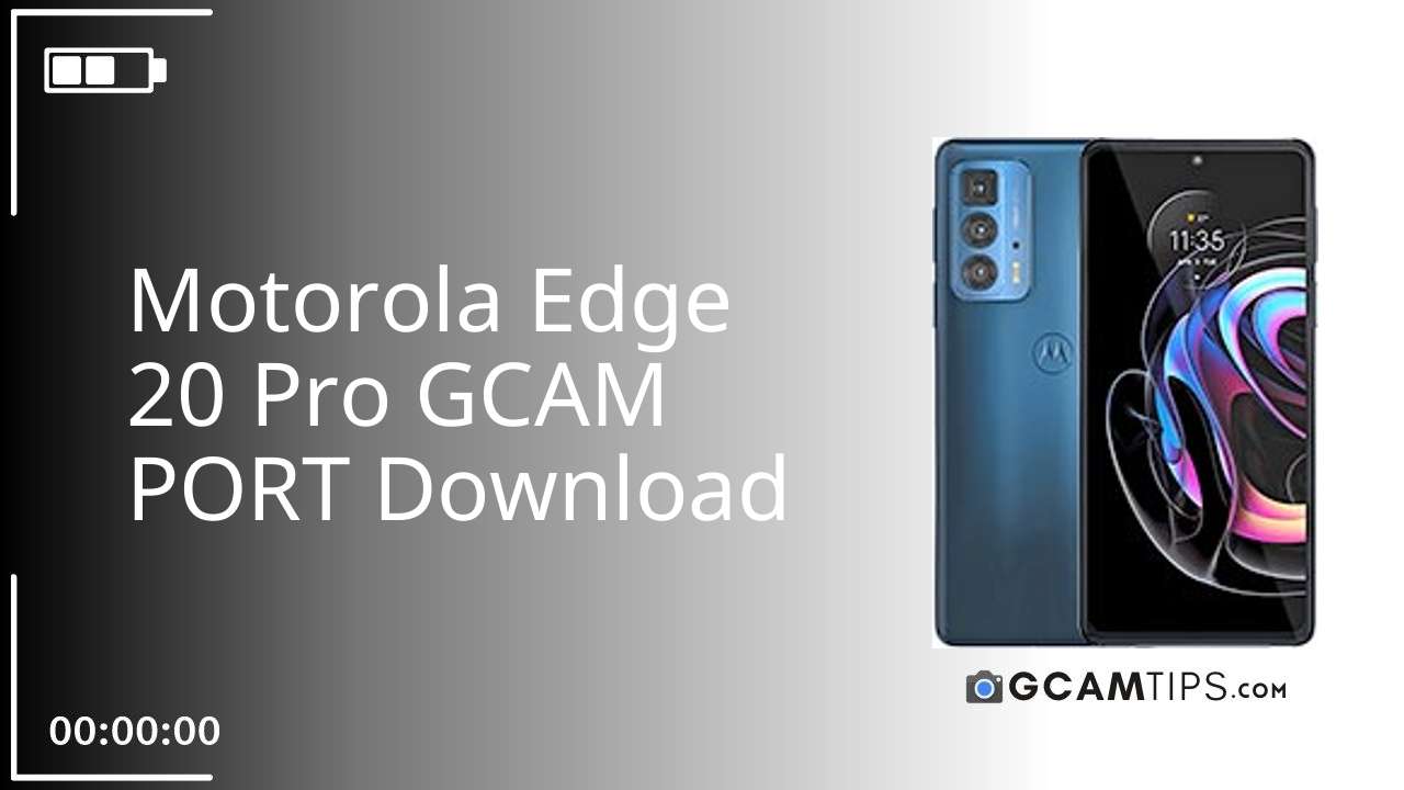 GCAM PORT for Motorola Edge 20 Pro