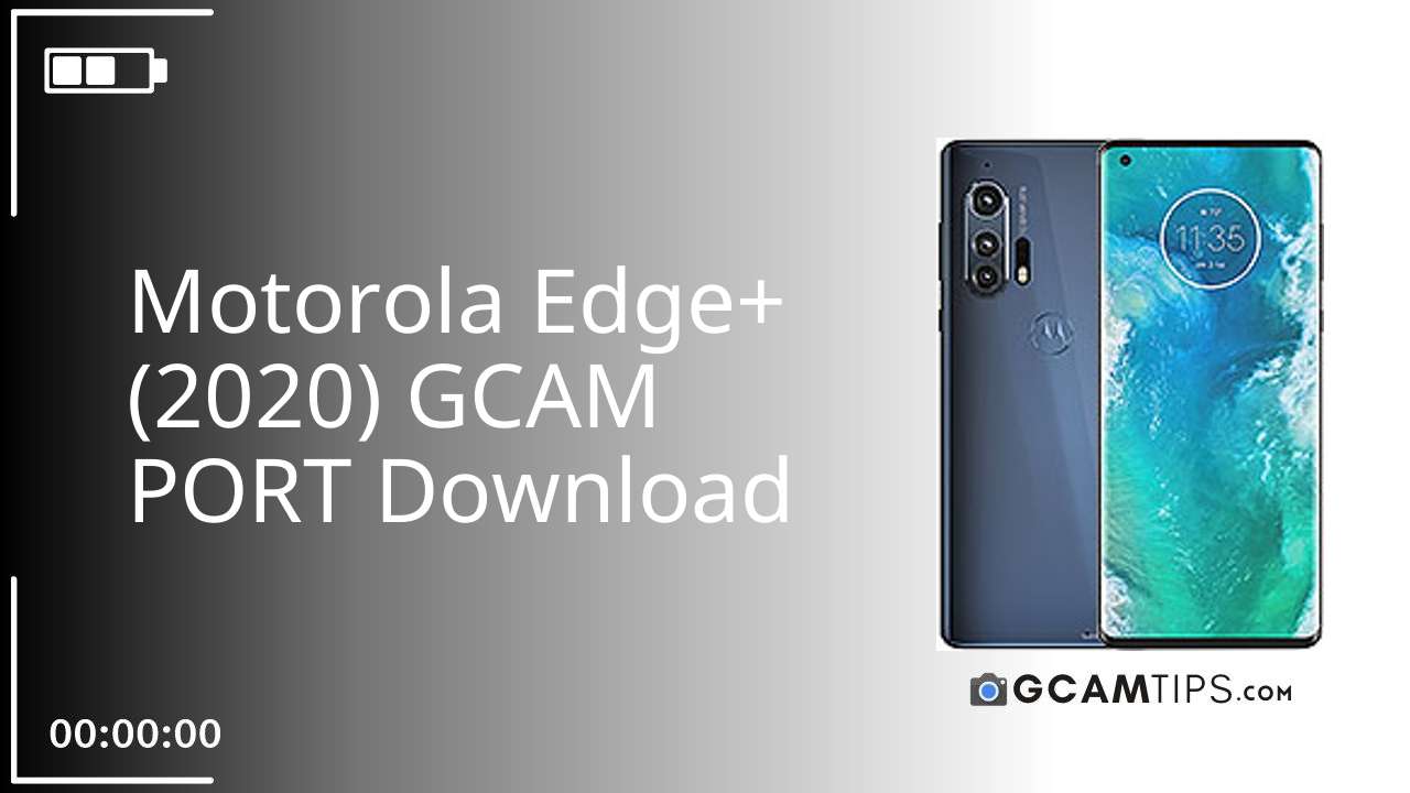 GCAM PORT for Motorola Edge+ (2020)