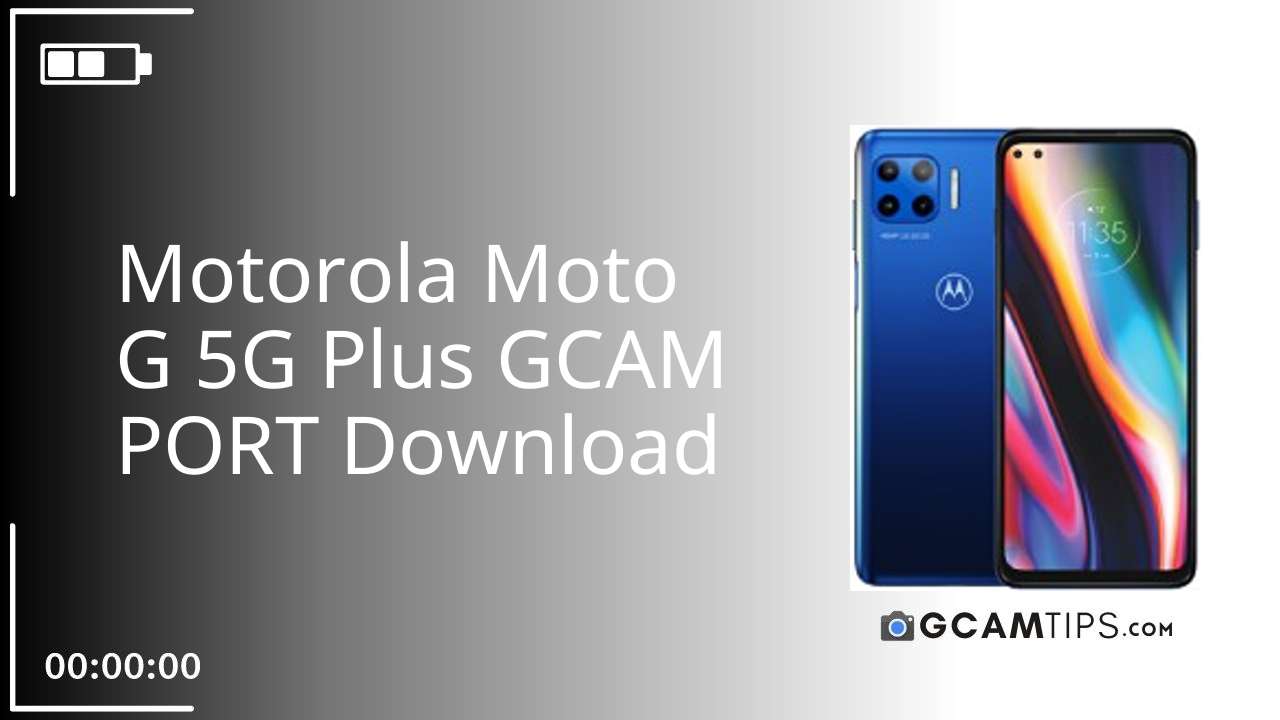 GCAM PORT for Motorola Moto G 5G Plus