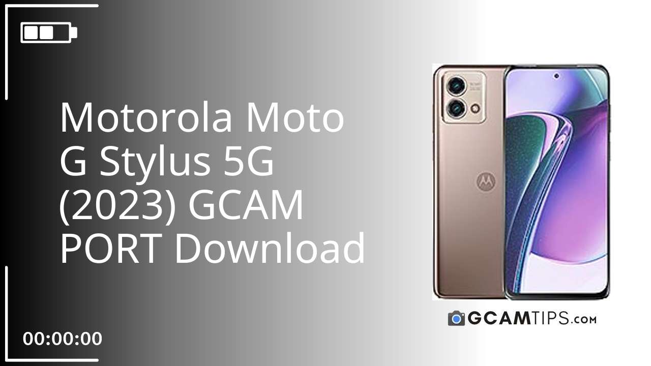 GCAM PORT for Motorola Moto G Stylus 5G (2023)