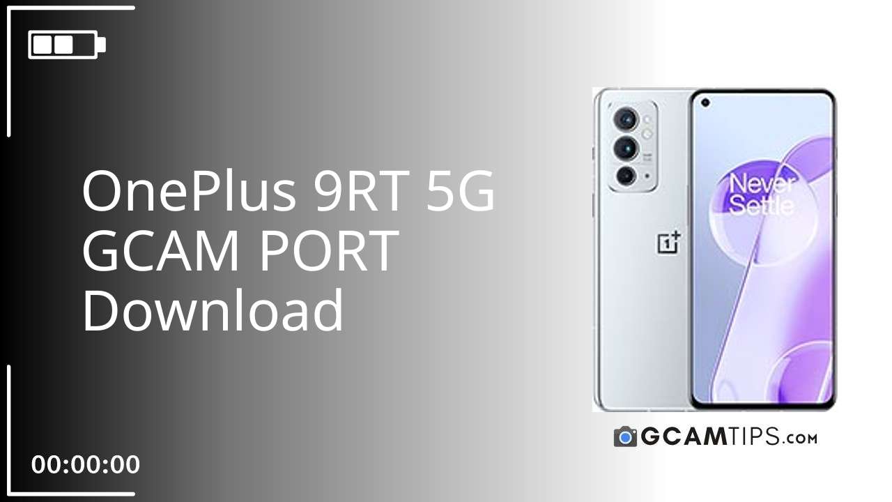 GCAM PORT for OnePlus 9RT 5G
