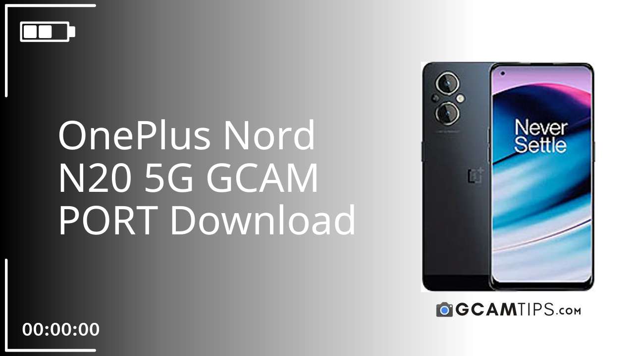 GCAM PORT for OnePlus Nord N20 5G