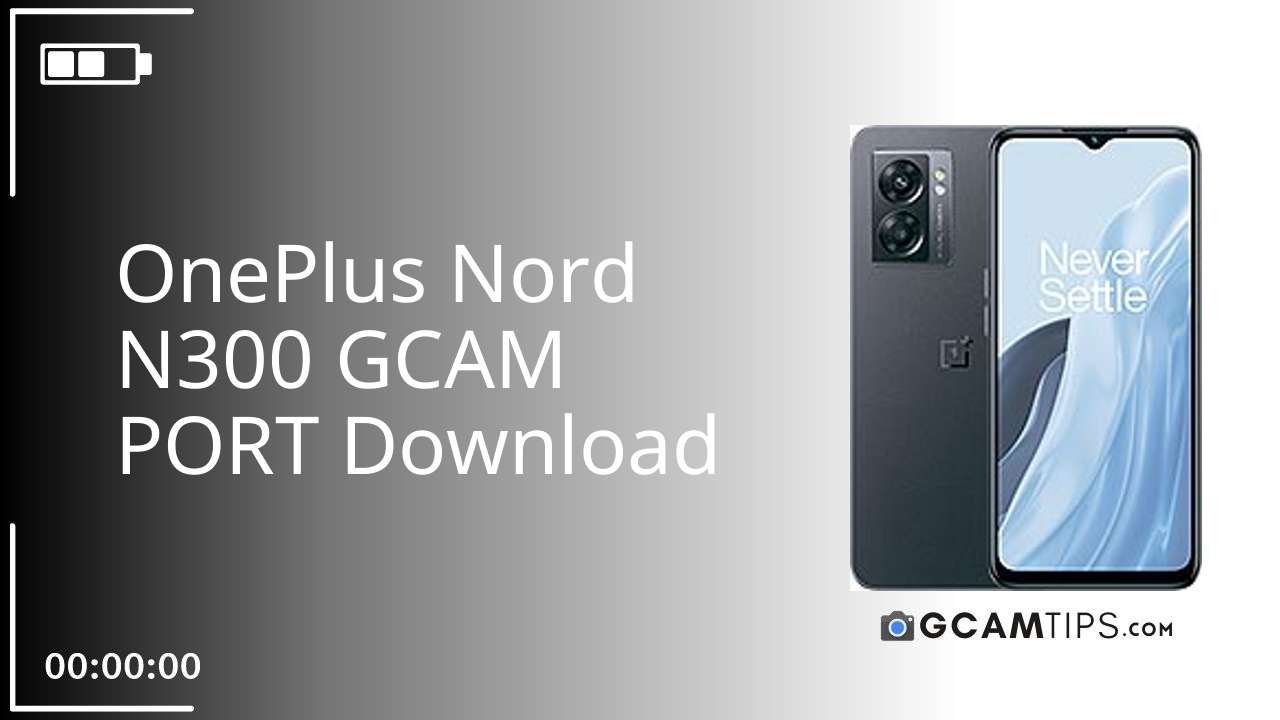 GCAM PORT for OnePlus Nord N300
