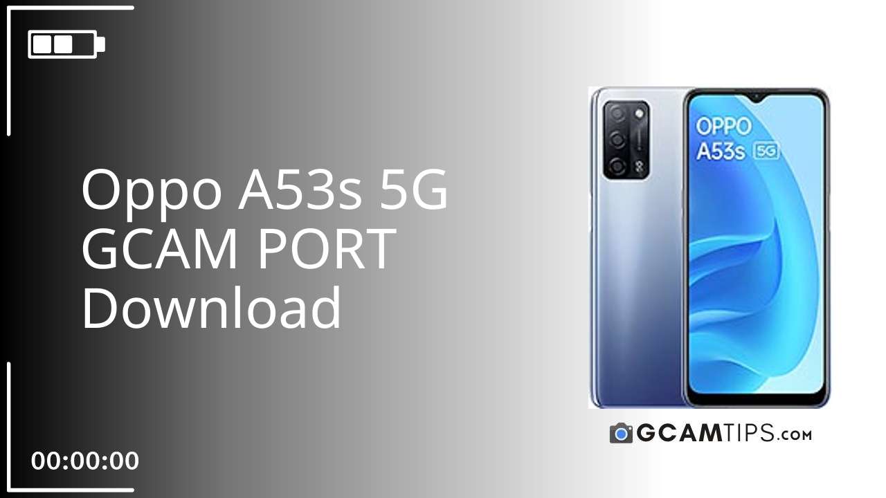 GCAM PORT for Oppo A53s 5G