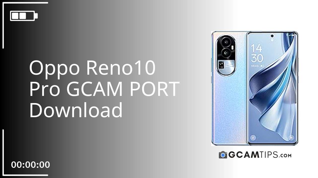 GCAM PORT for Oppo Reno10 Pro