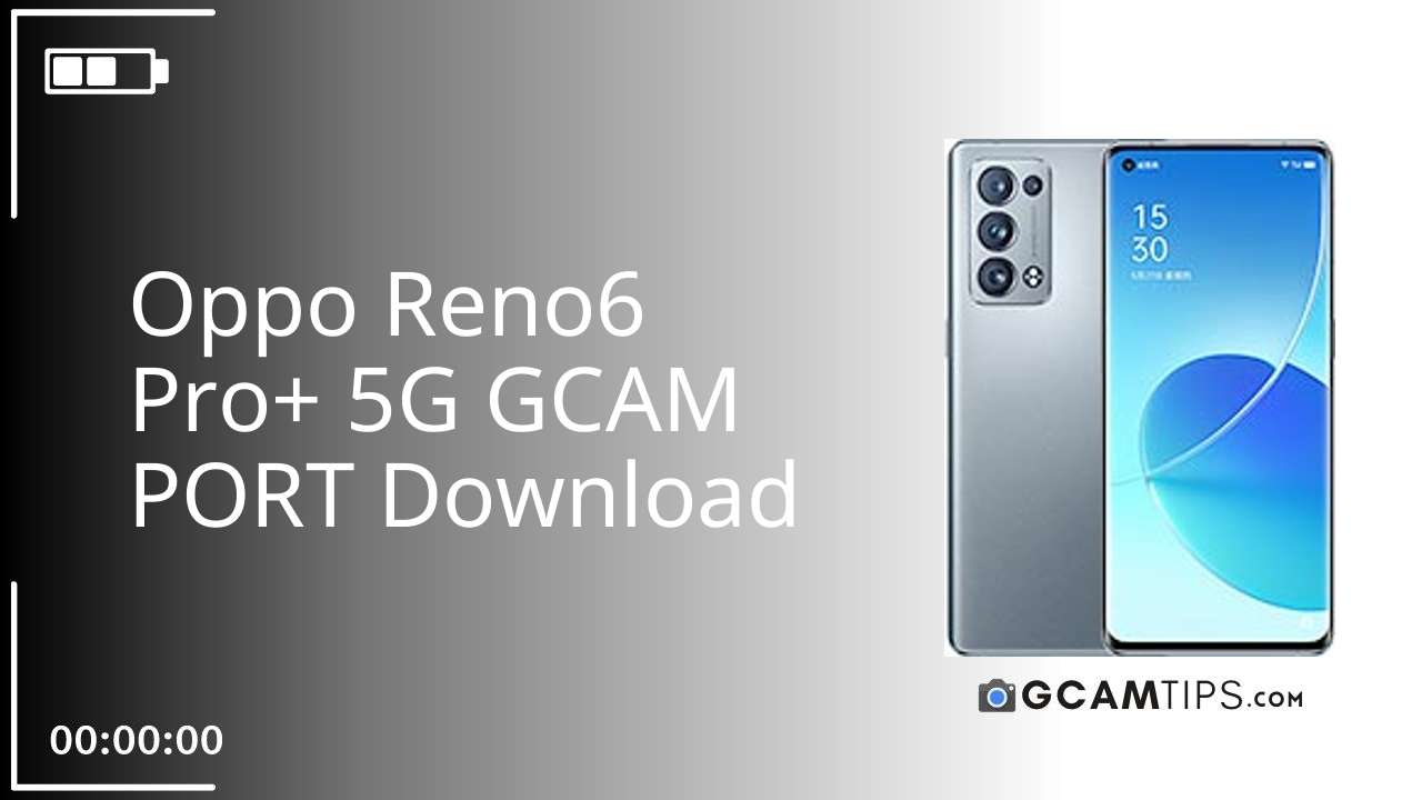 GCAM PORT for Oppo Reno6 Pro+ 5G