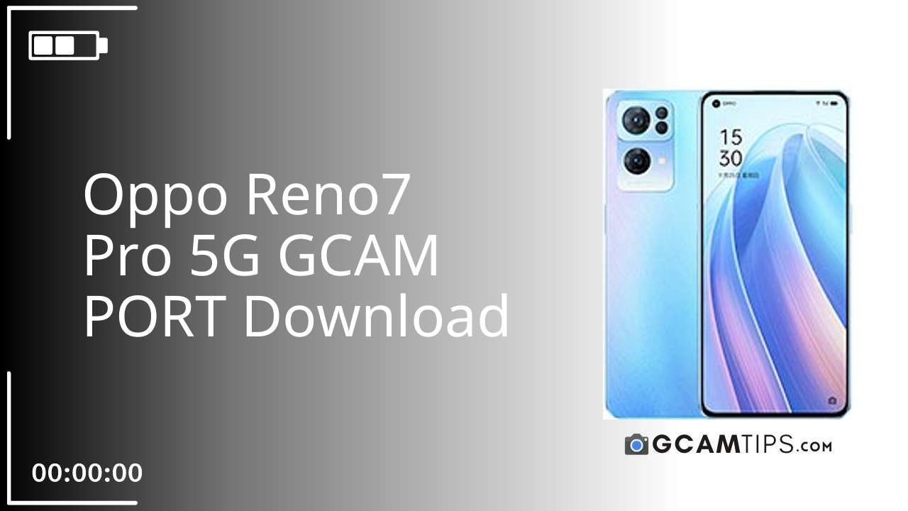 GCAM PORT for Oppo Reno7 Pro 5G
