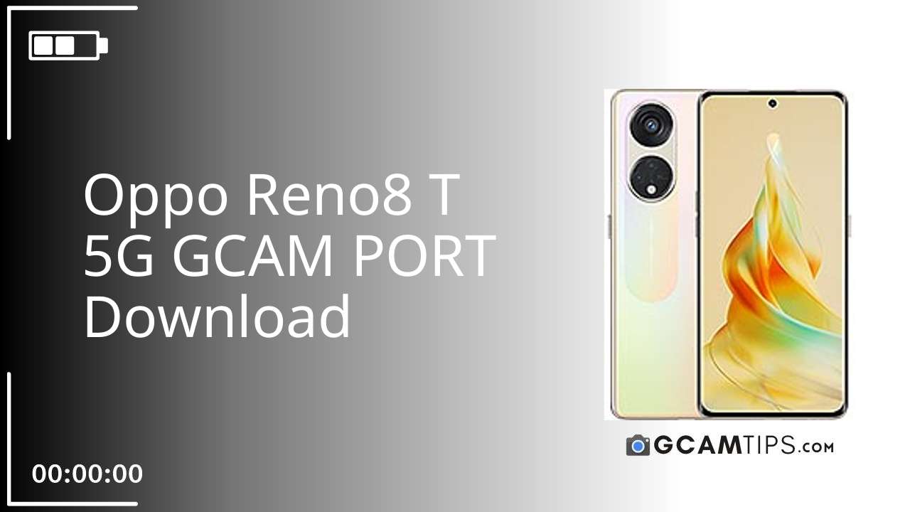 GCAM PORT for Oppo Reno8 T 5G