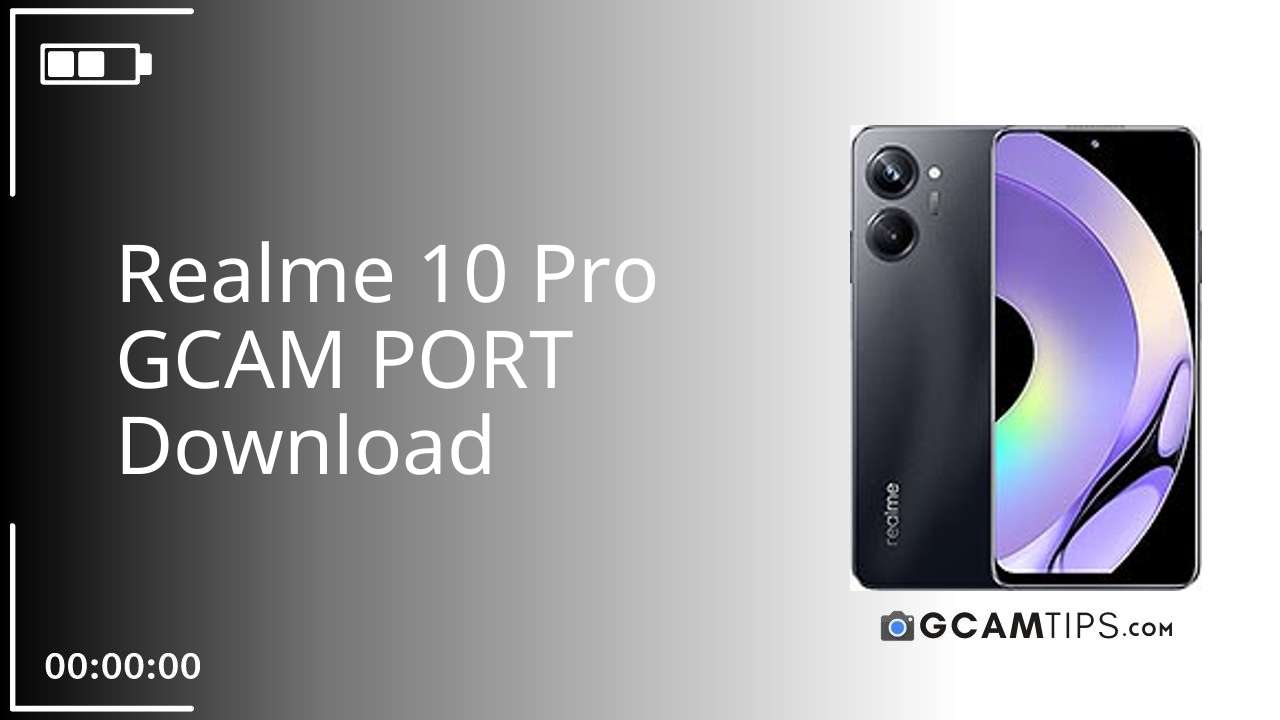 GCAM PORT for Realme 10 Pro