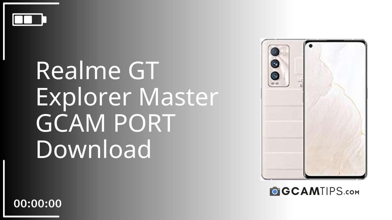 GCAM PORT for Realme GT Explorer Master