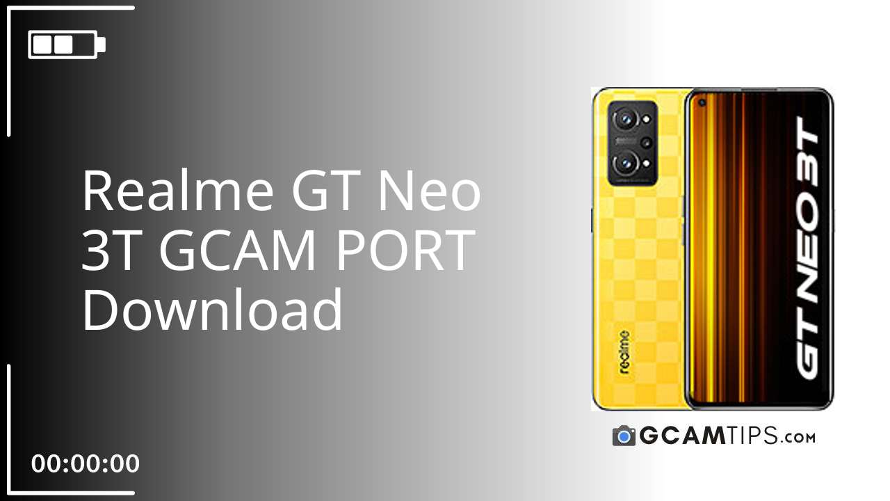 GCAM PORT for Realme GT Neo 3T