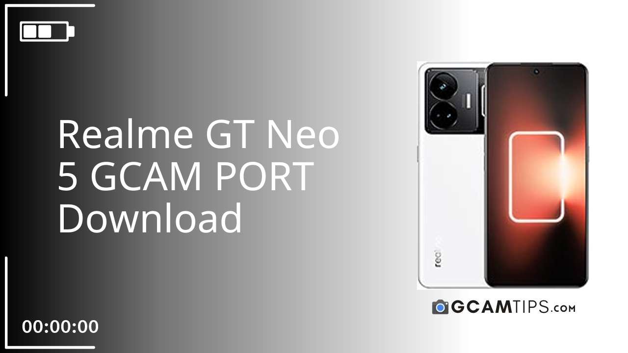GCAM PORT for Realme GT Neo 5