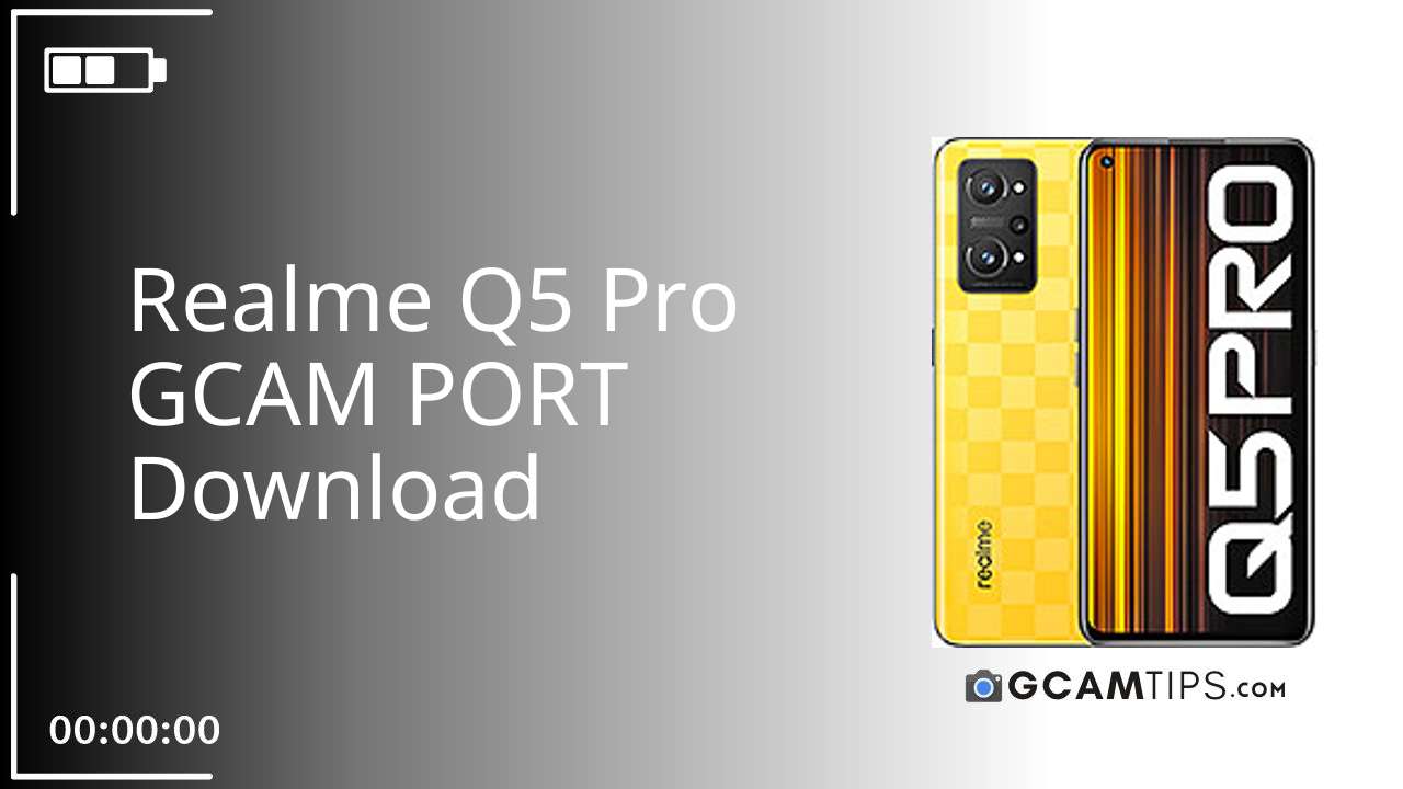 GCAM PORT for Realme Q5 Pro