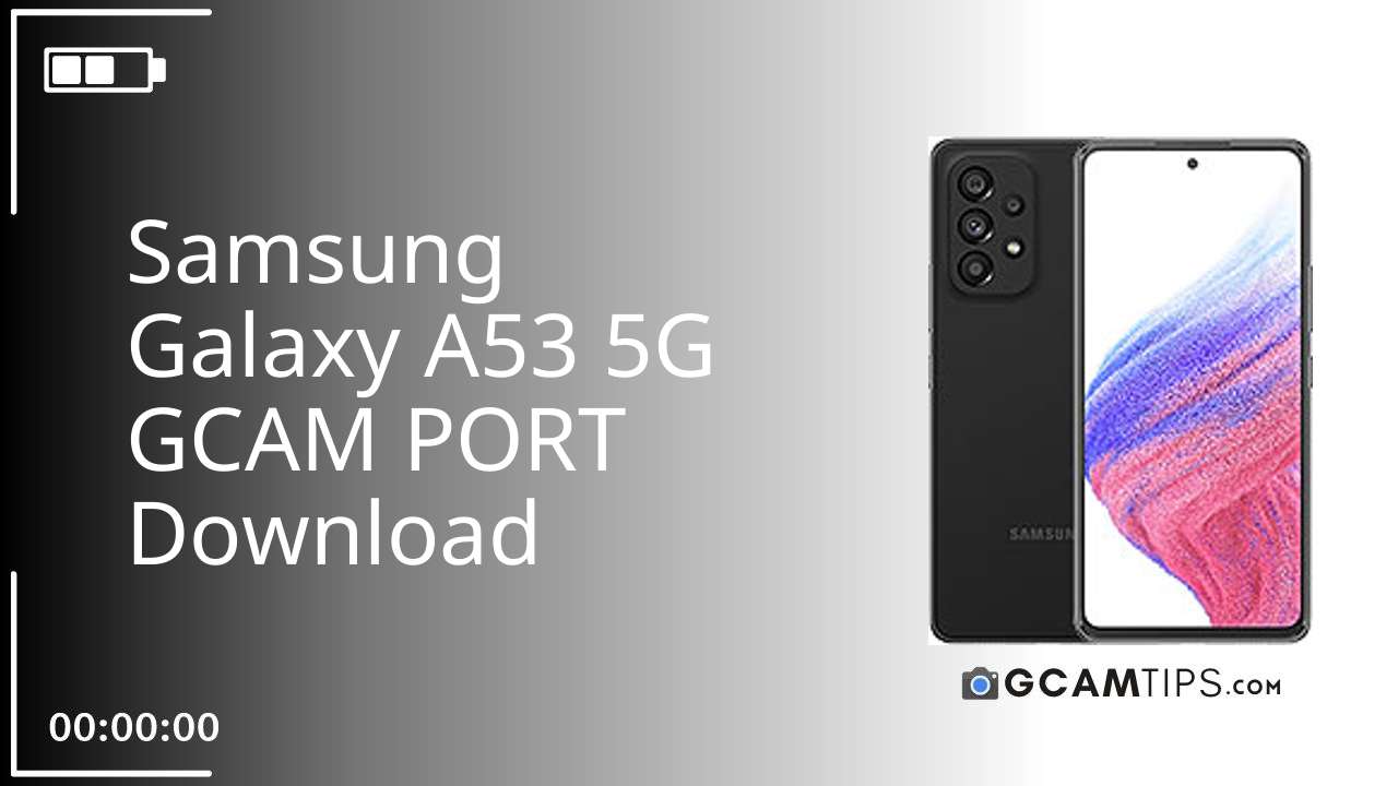 GCAM PORT for Samsung Galaxy A53 5G