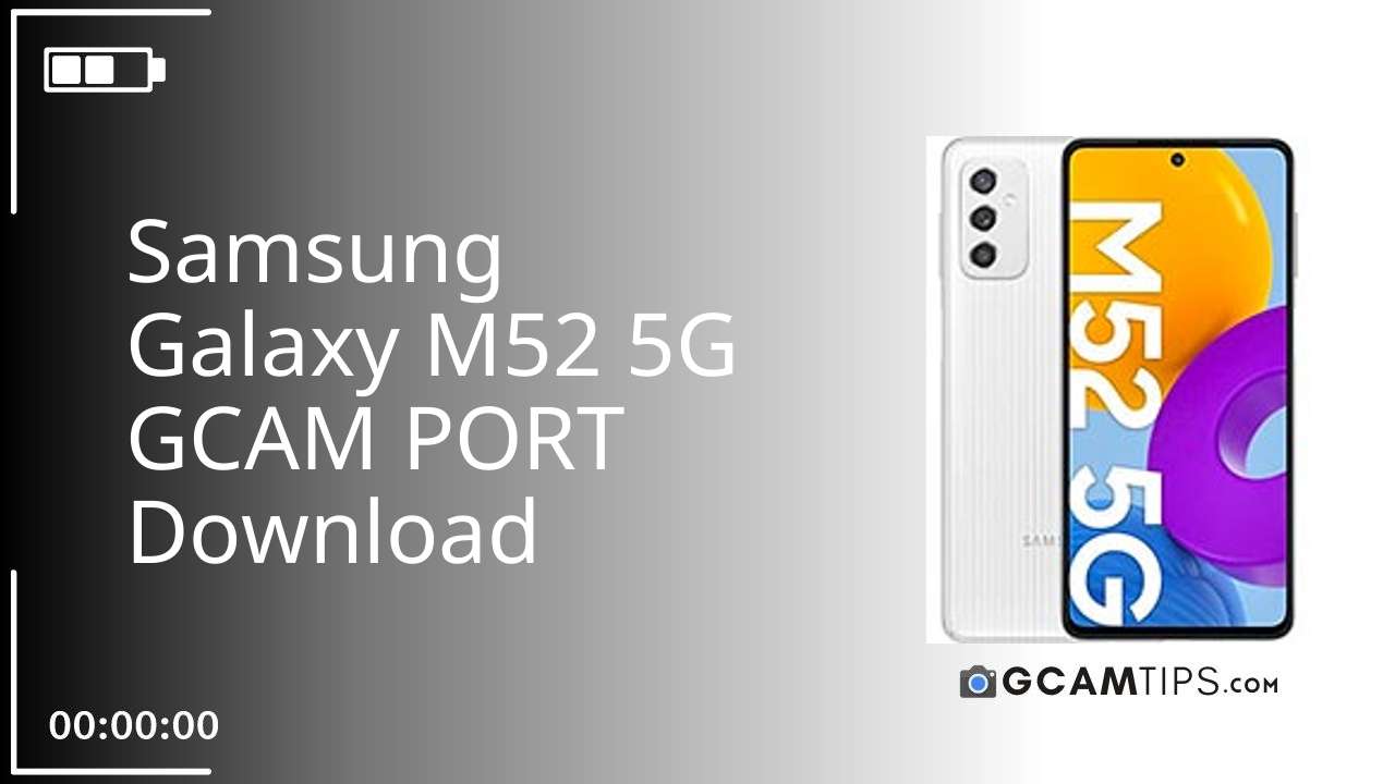 GCAM PORT for Samsung Galaxy M52 5G