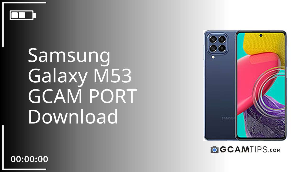 GCAM PORT for Samsung Galaxy M53