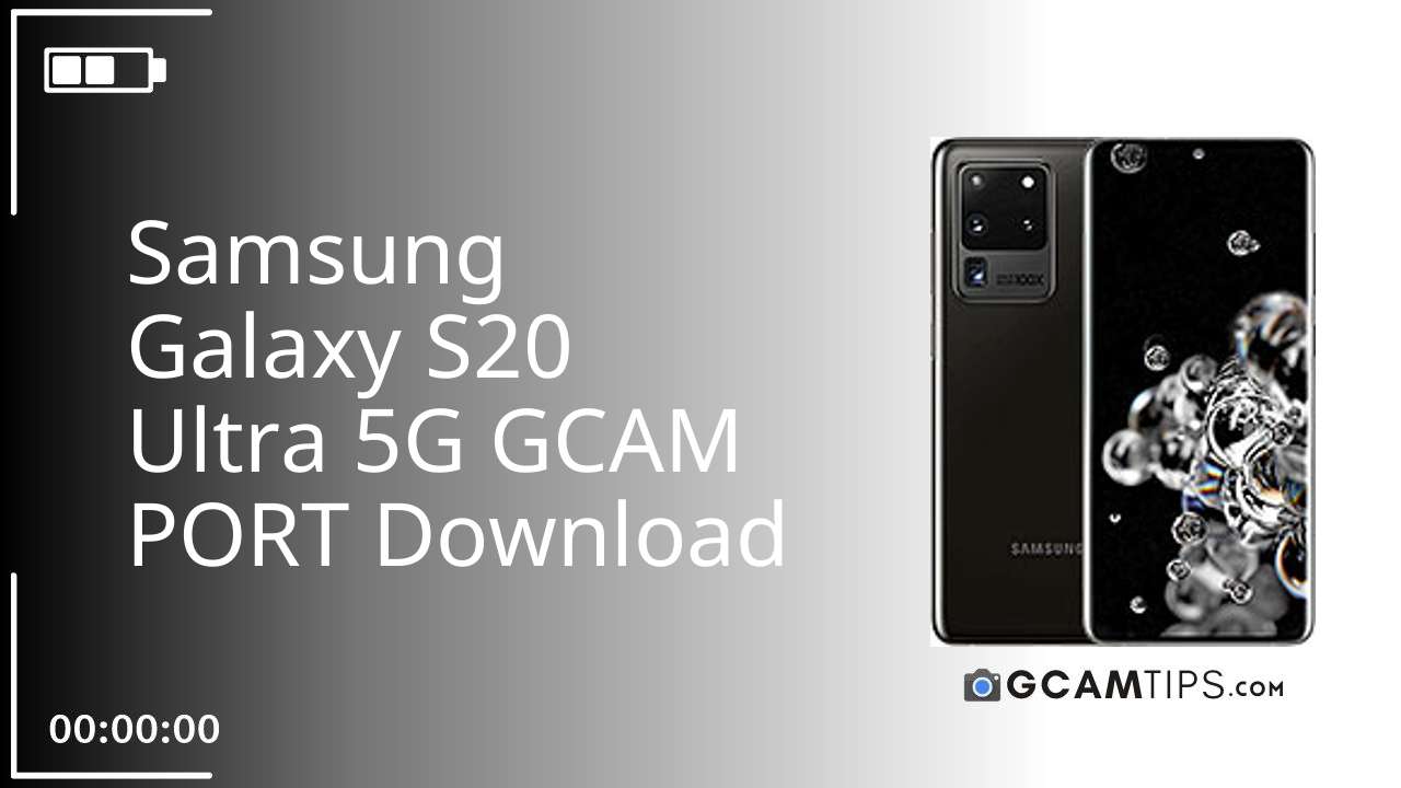 GCAM PORT for Samsung Galaxy S20 Ultra 5G