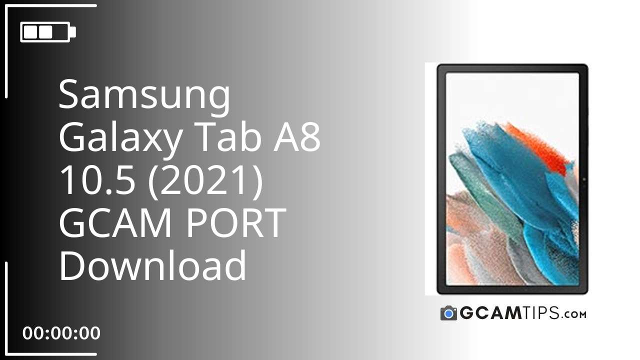 GCAM PORT for Samsung Galaxy Tab A8 10.5 (2021)