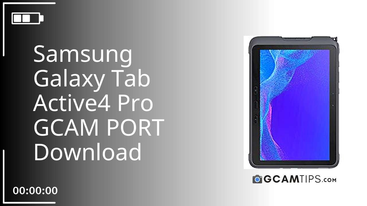 GCAM PORT for Samsung Galaxy Tab Active4 Pro