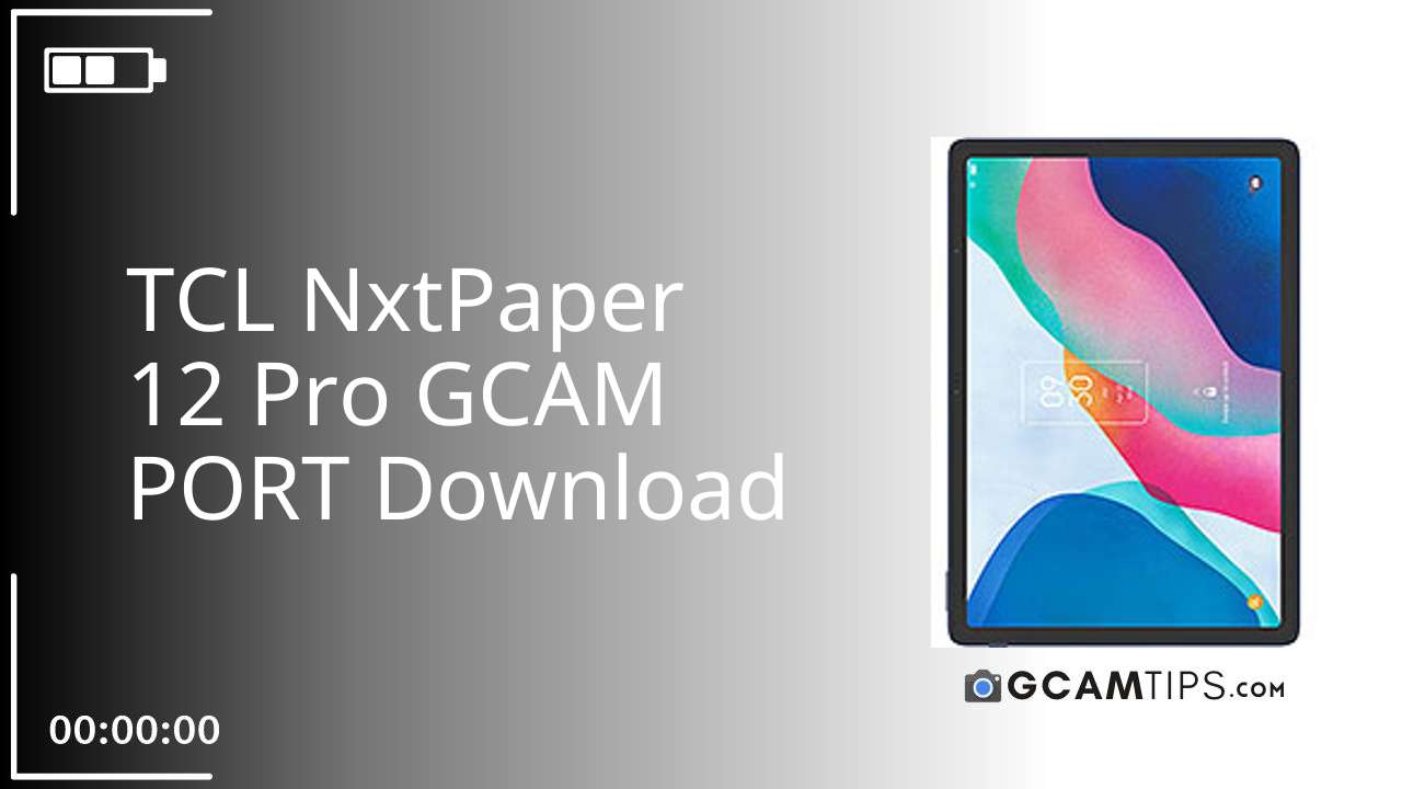GCAM PORT for TCL NxtPaper 12 Pro