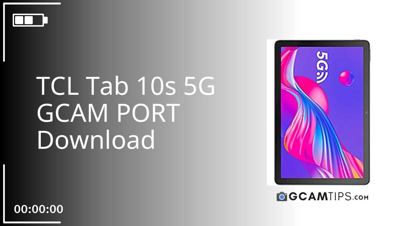GCAM PORT for TCL Tab 10s 5G