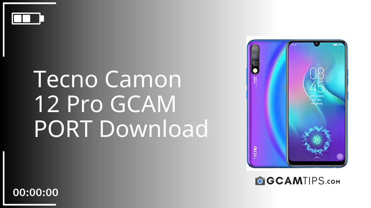 GCAM PORT for Tecno Camon 12 Pro