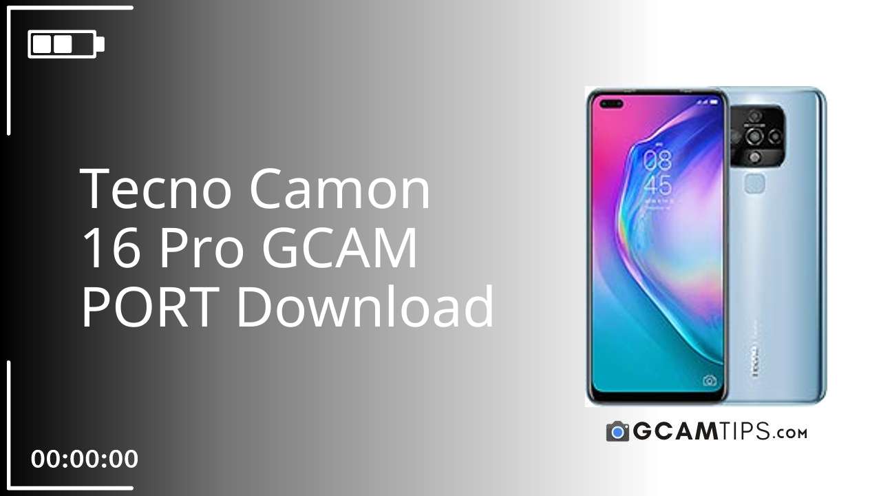 GCAM PORT for Tecno Camon 16 Pro