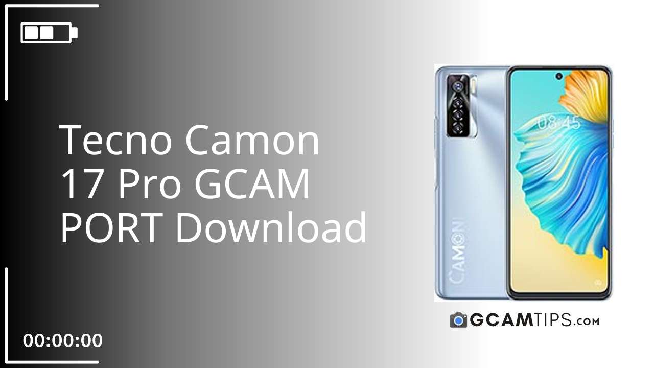 GCAM PORT for Tecno Camon 17 Pro